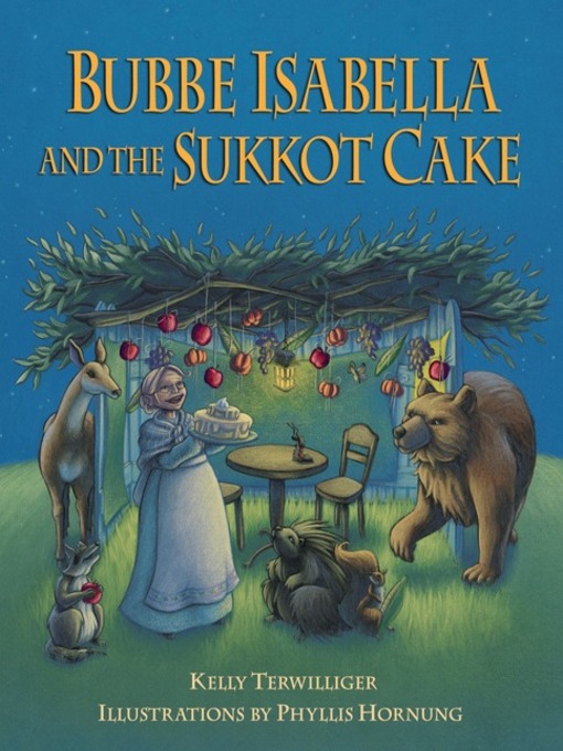Title details for Bubbe Isabella and the Sukkot Cake by Kelly Terwilliger - Available